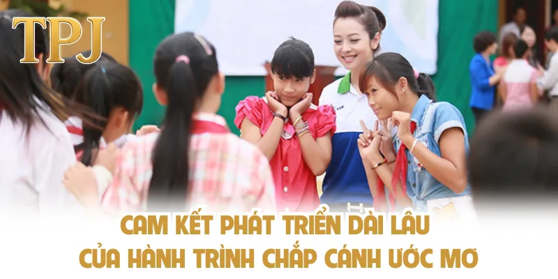 Cam kết phát triển dài lâu của hành trình chắp cánh ước mơ