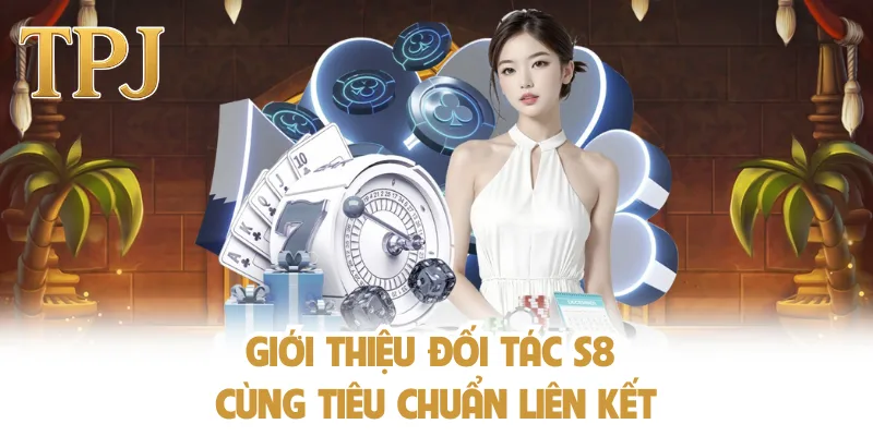 Giới thiệu đối tác S8 cùng tiêu chuẩn liên kết