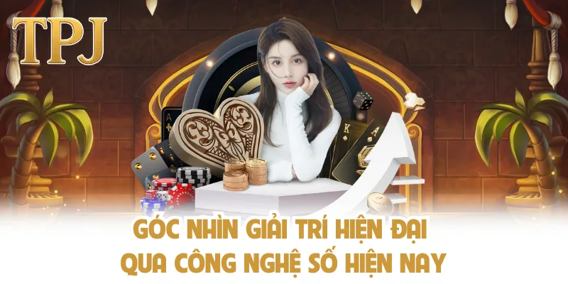 Góc nhìn giải trí hiện đại qua công nghệ số hiện nay