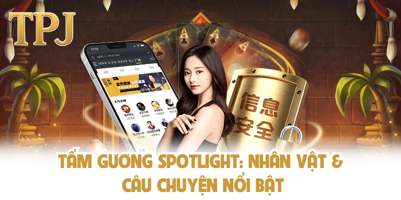 Tấm gương Spotlight: Nhân vật & câu chuyện nổi bật