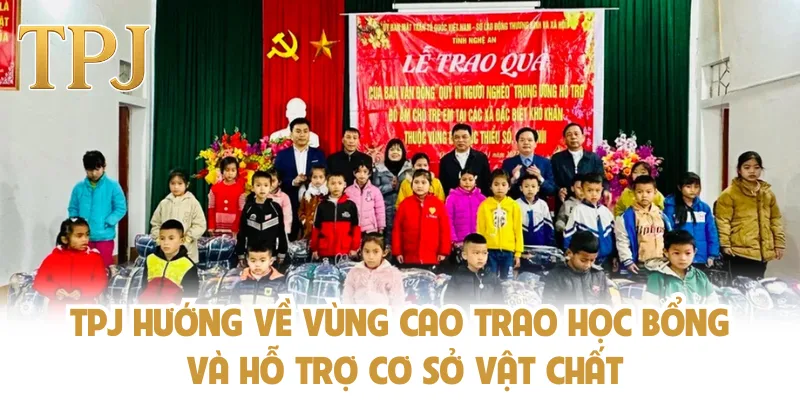 TPJ hướng về vùng cao trao học bổng và hỗ trợ cơ sở vật chất